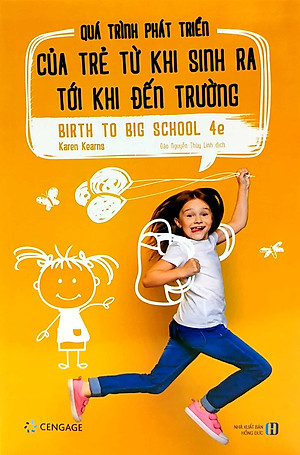 Quá Trình Phát Triển Của Trẻ Từ Khi Sinh Ra Tới Khi Đến Trường - Birth To Big School 4e
