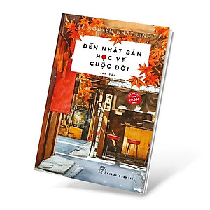 Sách Đến Nhật Bản Học Về Cuộc Đời (Tái Bản)