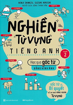 Bộ Sách Nghiền Từ Vựng Tiếng Anh - Học Qua Gốc Từ Bằng Hình Ảnh - Gốc Từ Là Bí Quyết Để Ghi Nhớ Hàng Nghìn Từ Vựng (Bộ 2 Quyển)