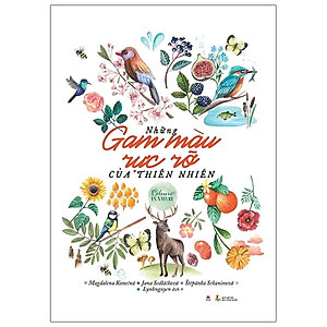 Sách Những Gam Màu Rực Rỡ Của Thiên Nhiên
