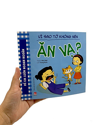 Sách Để Em Luôn Ngoan Ngoãn: Vì Sao Tớ Không Nên Ăn Vạ?