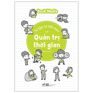 Cuốn Sách Giúp Rèn Luyện Kỹ Năng Sống Cho Trẻ:Tự Lập Từ Tiểu Học - Quản Trị Thời Gian
