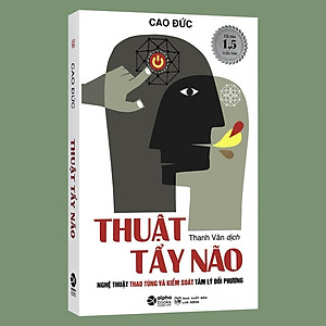 Sách - Thuật Tẩy Não - Nghệ Thuật Thao Túng Và Kiểm Soát Tâm Lý Đối Phương
