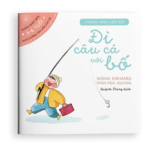 Sách - Đi câu cá với bố! - Ehon dành cho trẻ từ 3-6 tuổi