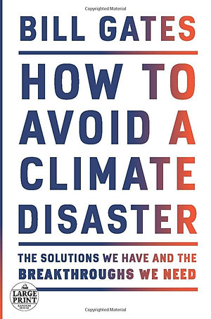 How To Avoid A Climate Disaster: The Solutions We Have And The Breakthroughs We Need