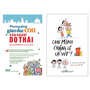 Combo 2 cuốn sách : Con Mình Chẳng Lẽ Lại "Vứt" + Phương Pháp Giáo Dục Con Của Người Do Thái 