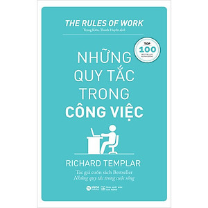 NHỮNG QUY TẮC TRONG CÔNG VIỆC - Richard Templar - Trung Kiên, Thanh Huyền dịch - Tái bản - (bìa mềm)