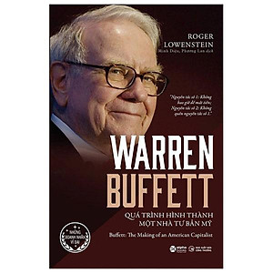 Warren Buffett - Quá Trình Hình Thành Một Nhà Tư Bản Mỹ (Tái bản năm 2022)