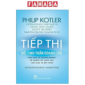 Tiếp Thị Với Tinh Thần Doanh Chủ - Vượt Qua Sự Chuyên Nghiệp Để Hướng Tới Sáng Tạo, Lãnh Đạo Và Bền Vững - Entrepreneurial Marketing