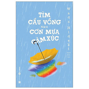 Tìm Cầu Vồng Sau Cơn Mưa Cảm Xúc