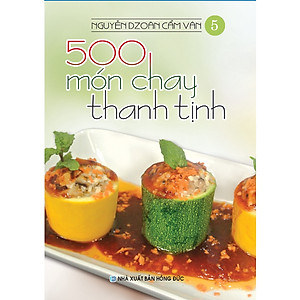 Bộ 500 Món Chay Thanh Tịnh Nguyễn Dzoãn Cẩm Vân (Bộ 16 Cuốn) Tái Bản