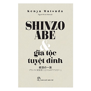 Sách Shinzo Abe Và Gia Tộc Tuyệt Đỉnh
