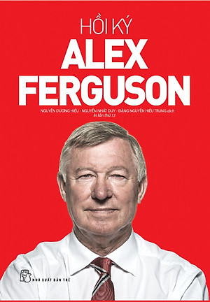 Hồi Ký Alex Ferguson (Tái Bản Mới Nhất)