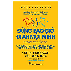 Đừng Bao Giờ Đi Ăn Một Mình (Tái Bản)