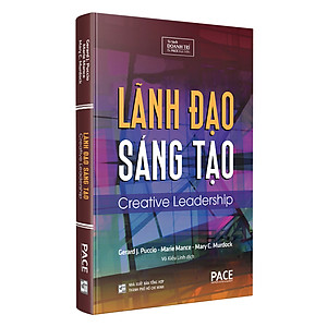 Sách Lãnh Đạo Sáng Tạo (Creative Leadership) - Gerard J. Puccio, Marie Mance, Mary C. Murdock - PACE Books