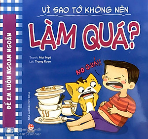 Sách Để Em Luôn Ngoan Ngoãn: Vì Sao Tớ Không Nên Làm Quá?