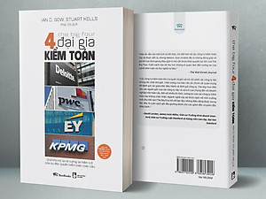 Sách The Big Four - 4 Đại Gia Kiểm Toán: Deloitte - PWC - EY - KPMG: Quá Khứ Kỳ Lạ Và Tương Lai Hiểm Trở Của Sự Độc Quyền Kiểm Toán Toàn Cầu