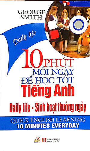 Sách 10 Phút Mỗi Ngày Để Học Tốt Tiếng Anh - Sinh Hoạt Thường Ngày (Kèm CD) - Vanlangbooks