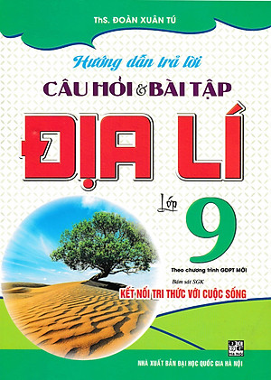 Hướng Dẫn Trả Lời Câu Hỏi Và Bài Tập Địa Lí 9 (Bám Sát SGK Kết Nối Tri Thức Với Cuộc Sống) - HA