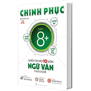 Sách Chinh Phục Luyện Thi Vào 10 Môn Ngữ Văn Theo Chủ Đề