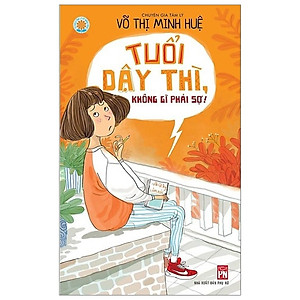 Tuổi Dậy Thì Không Gì Phải Sợ (Tái Bản 2020)