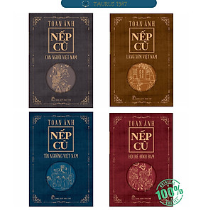 Bộ 4 quyển NẾP CŨ (Con Người Việt Nam, Hội Hè Đình Đám, Làng Xóm Việt Nam, Tín Ngưỡng Việt Nam) - Nhà văn TOAN ÁNH