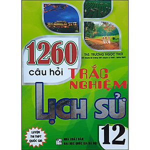Sách 1260 Câu Hỏi Trắc Nghiệm Lịch Sử 12