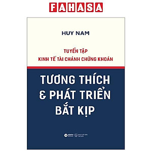 Tuyển Tập Kinh Tế Tài Chánh Chứng Khoán - Tương Thích Và Phát Triển Bắt Kịp - Bìa Cứng