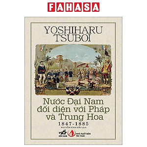 Nước Đại Nam Đối Diện Với Pháp Và Trung Hoa 1847-1885