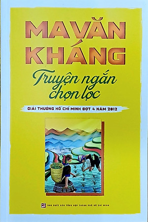 Ma Văn Kháng Truyện ngắn chọn lọc - Giải thưởng Hồ Chí Minh đợt 4 năm 2012