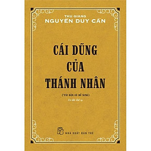Cái Dũng Của Thánh Nhân ( Tái bản 2021 ) (Thu Giang Nguyễn Duy Cần)