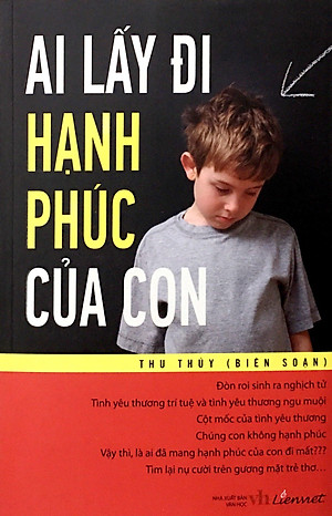 Sách Ai Lấy Đi Hạnh Phúc Của Con