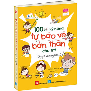 Sách 100++ Kỹ Năng Tự Bảo Vệ Bản Thân Cho Trẻ - Ứng Phó Với Nguy Hiểm