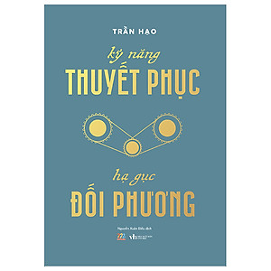 Kỹ Năng Thuyết Phục - Hạ Gục Đối Phương
