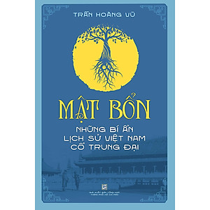 Mật Bổn - Những Bí Ẩn Lịch Sử Việt Nam Cổ Trung Đại