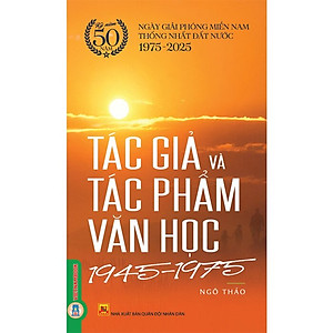Tác Giả Và Tác Phẩm Văn Học 1945 - 1975