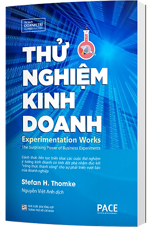 Thử Nghiệm Kinh Doanh (Experimentation Works) - Stefan H. Thomke - PACE Books