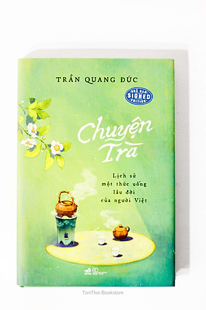 Chuyện trà - Lịch sử một thức uống lâu đời của người Việt (Bìa cứng)
