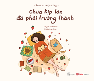 Sách Chưa Kịp Lớn Đã Phải Trưởng Thành - Tô Màu Cuộc Sống