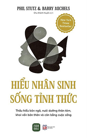 Sách - HIỂU NHÂN SINH, SỐNG TỈNH THỨC (Phil Stutz & Barry Michels)