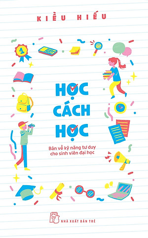 Học Cách Học - Bàn Về Kỹ Năng Tư Duy Cho Sinh Viên Đại Học _TRE