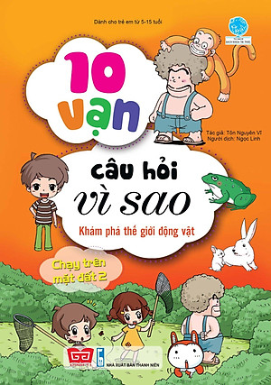 Sách 10 Vạn Câu Hỏi Vì Sao - Khám Phá Thế Giới Động Vật - Chạy Trên Mặt Đất 2 (Tái Bản 2018)