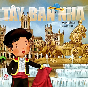Sách Vòng Quanh Thế Giới: Tây Ban Nha (Tái Bản 2019)