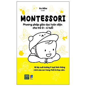 Montessori - Phương pháp giáo dục toàn diênj cho trẻ 0-6 tuổi