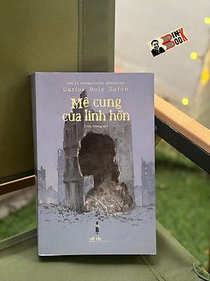 MÊ CUNG CỦA LINH HỒN – Carlos Ruiz Zafón – Triều Dương dịch – Nhã Nam – NXB Văn học