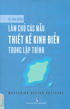 Làm Chủ Các Mẫu Thiết Kế Kinh Điển Trong Lập Trình - Mastering Design Patterns