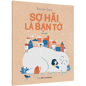 Sách Sợ Hãi Là Bạn Tớ