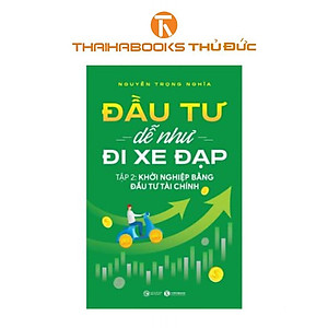 Sách - Đầu Tư Dễ Như Đi Xe Đạp - Tập 2: Khởi Nghiệp Bằng Đầu Tư Tài Chính - Thái Hà Books