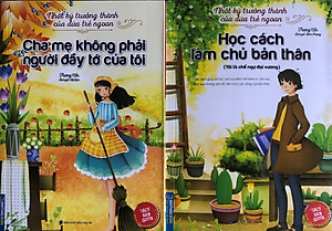 Nhật Ký Trưởng Thành Của Những Đứa Trẻ Ngoan Hai Cuốn Cha Mẹ Không Phải Người Đầy Tớ Của Tôi và Học Cách Làm Chủ Bản Thân