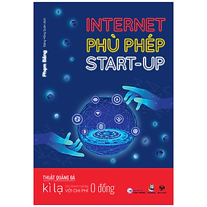 Internet Phù Phép Start-Up - Thuật Quảng Bá Kì Lạ Cho Doanh Nghiệp Với Chi Phí 0 Đồng